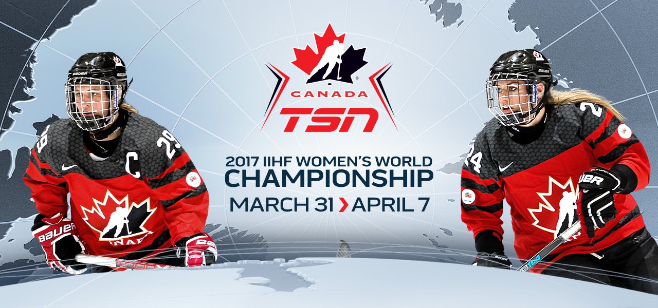 TSN Delivers Exclusive Live Coverage of the 2017 IIHF WOMENS WORLD CHAMPIONSHIP, Beginning March 31