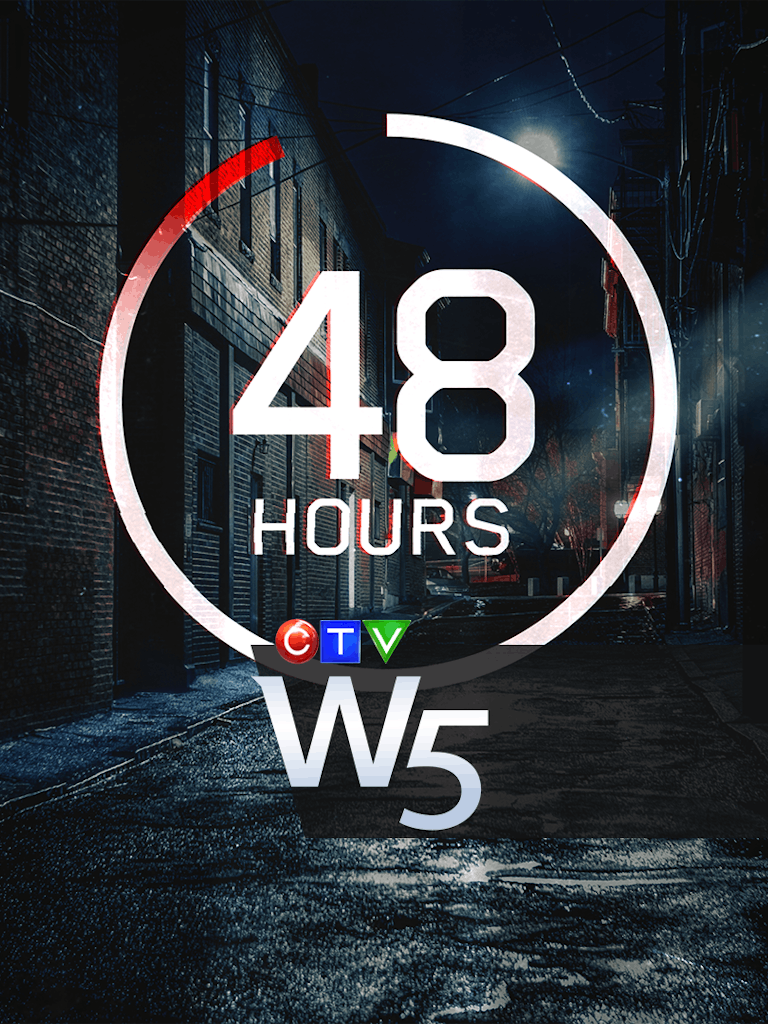 This Week on W5 48 HOURS Bell Media