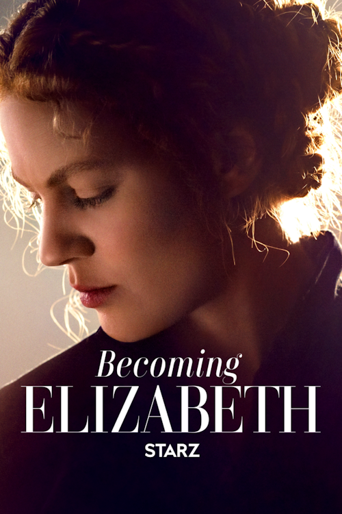 Becoming_Elizabeth_S1_2000x3000_BDU_poster Becoming Elizabeth poster art